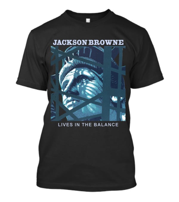 Jackson Browne Lives In The Balance Statue Of Liberty Artwork T-Shirt