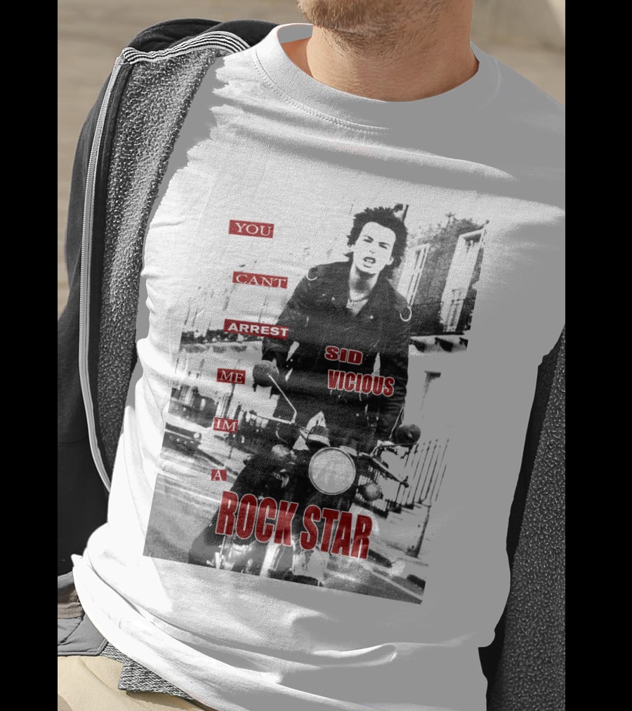 You Can't Arrest Me I'm A Rock Star Sid Vicious T-Shirt