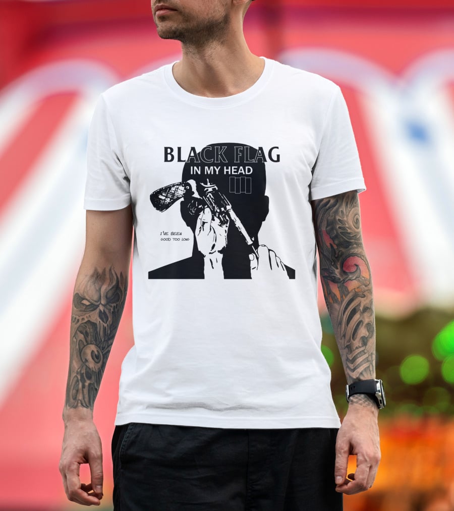 Black Flag In My Head I've Been Good Too Long T-Shirt