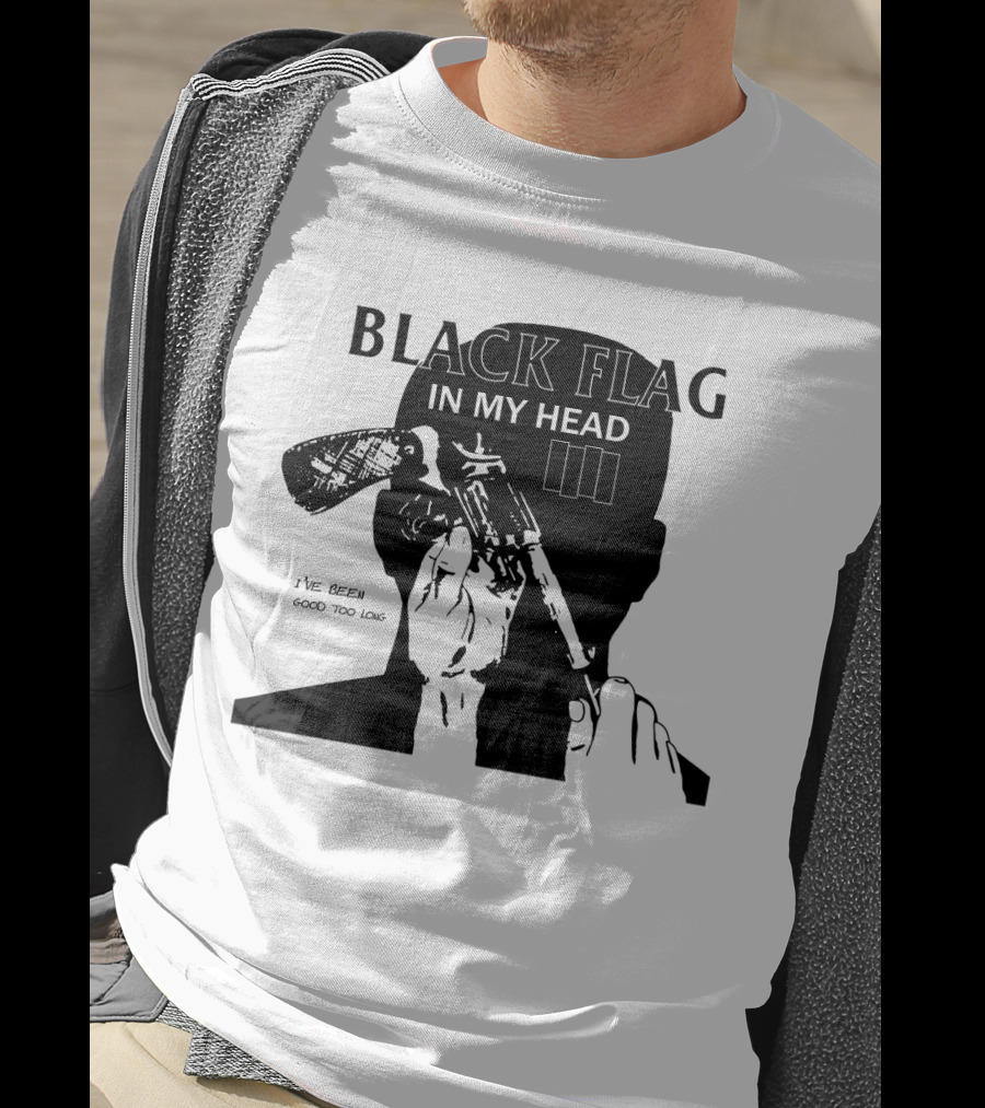 Black Flag In My Head I've Been Good Too Long T-Shirt