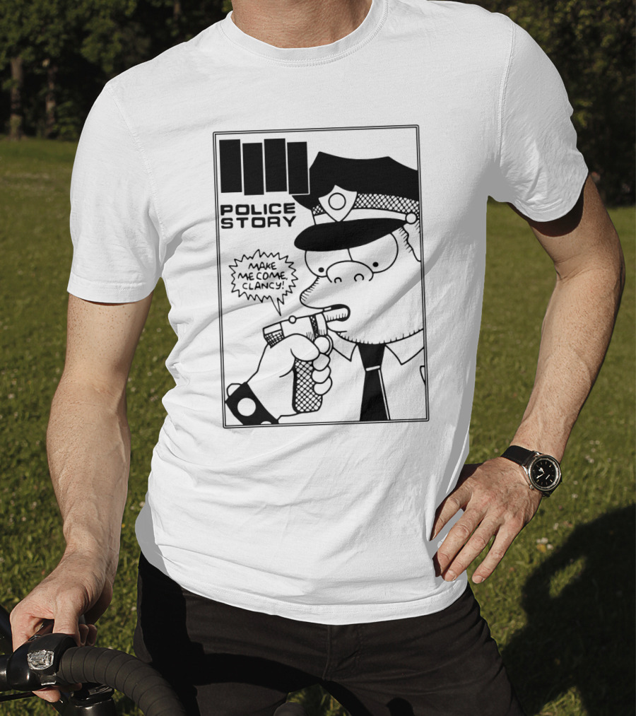 Police Story Make Me Come Clancy T-Shirt