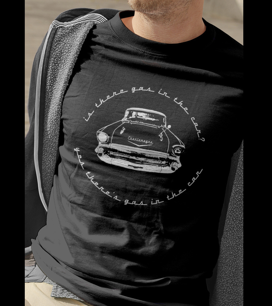 Is There Gas In The Car Yes There's Gas In The Car Classic Car Sketch T-Shirt