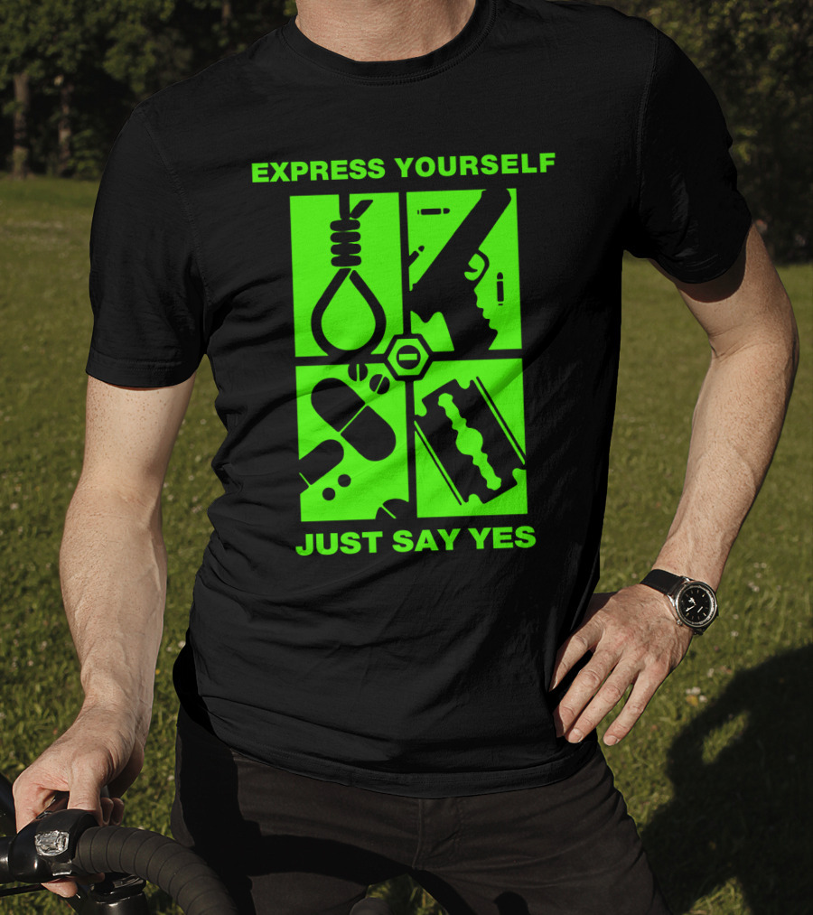 Express Yourself Just Say Yes T-Shirt