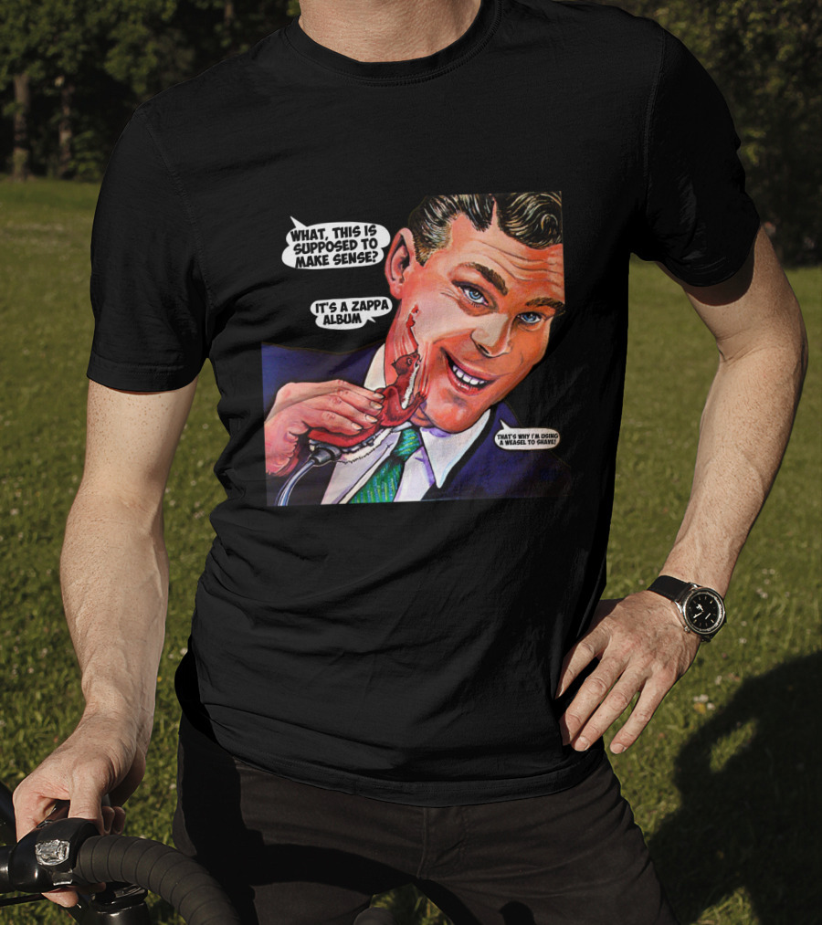 What This Is Supposed To Make Sense It's A Zappa Album That's Why I'm Driving A Weasel To Hawaii T-Shirt