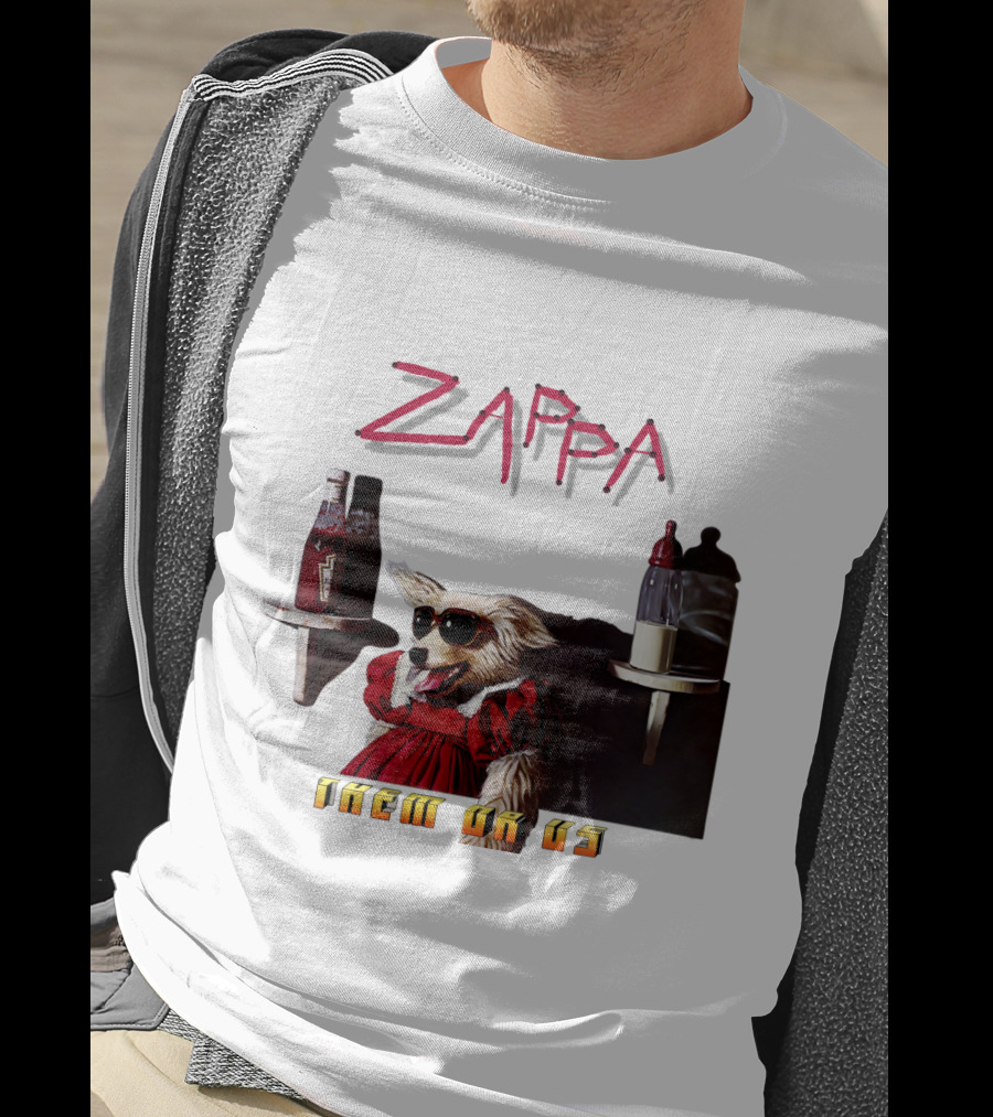Zappa Them Or Us Dog In Sunglasses With Ketchup And Mustard T-Shirt