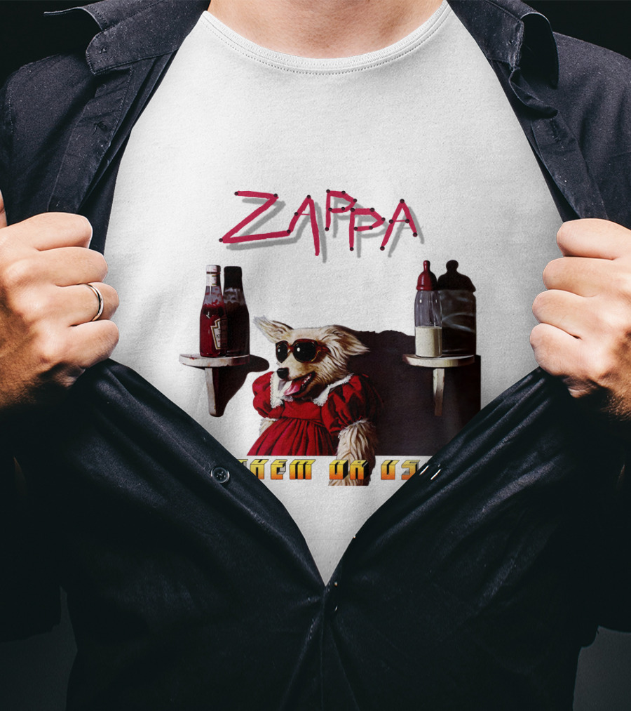 Zappa Them Or Us Dog In Sunglasses With Ketchup And Mustard T-Shirt