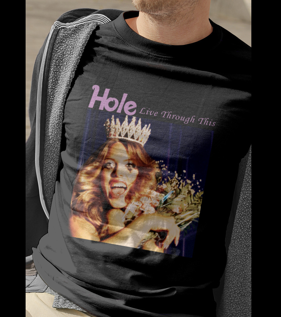Hole Live Through This Crowned Pageant Winner T-Shirt
