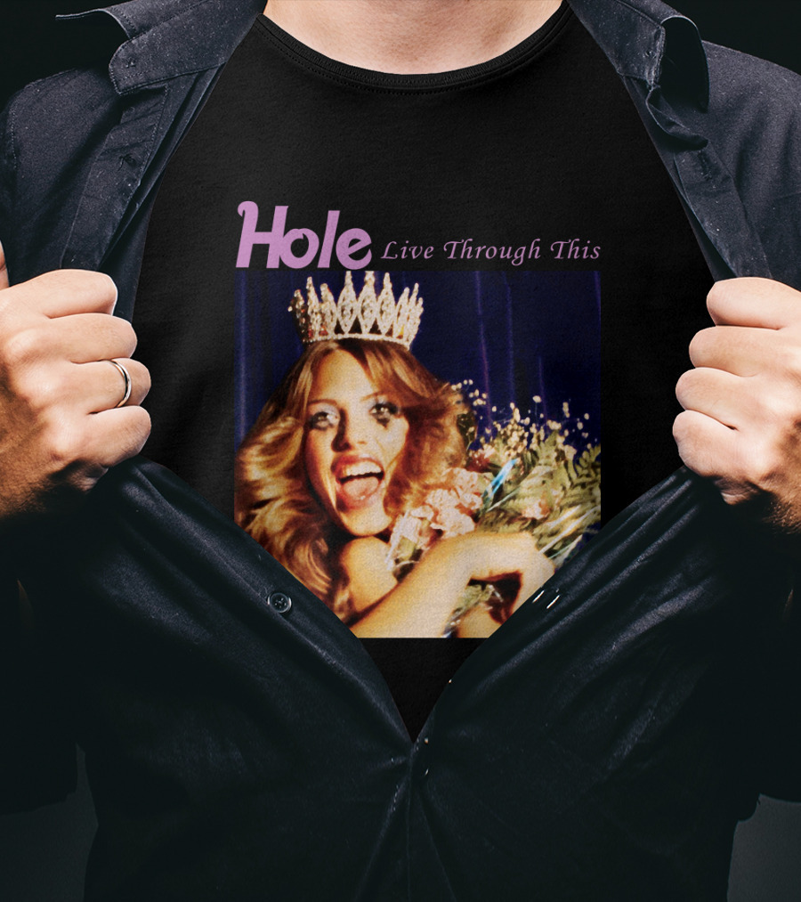 Hole Live Through This Crowned Pageant Winner T-Shirt