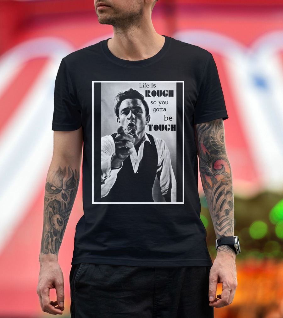 Life Is Rough So You Gotta Be Tough Jnc T-Shirt