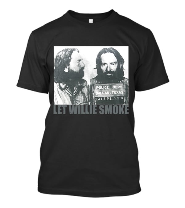 Let Willie Smoke Police Dept Dallas Texas 131119 5.27.74 T-Shirt