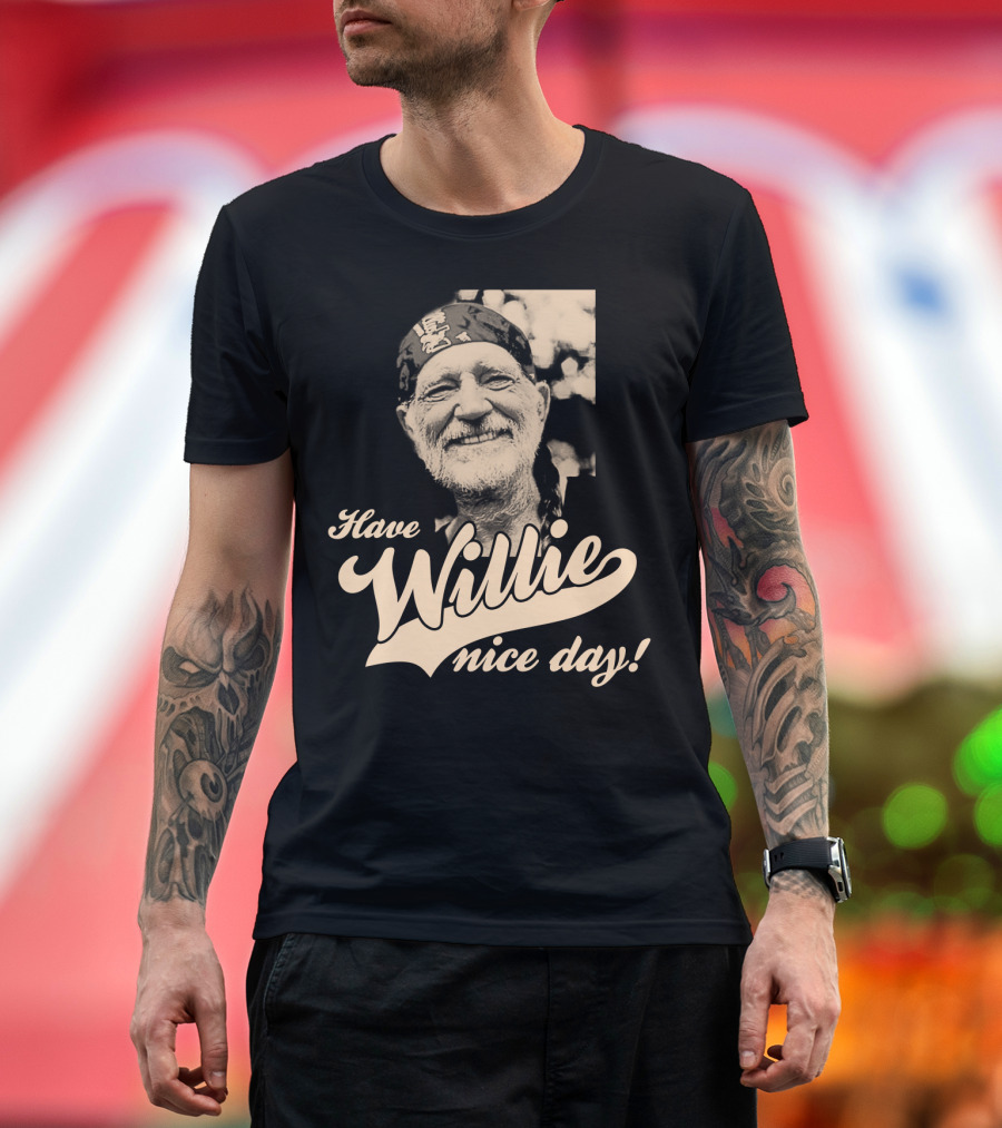 Have Willie Nice Day! T-Shirt