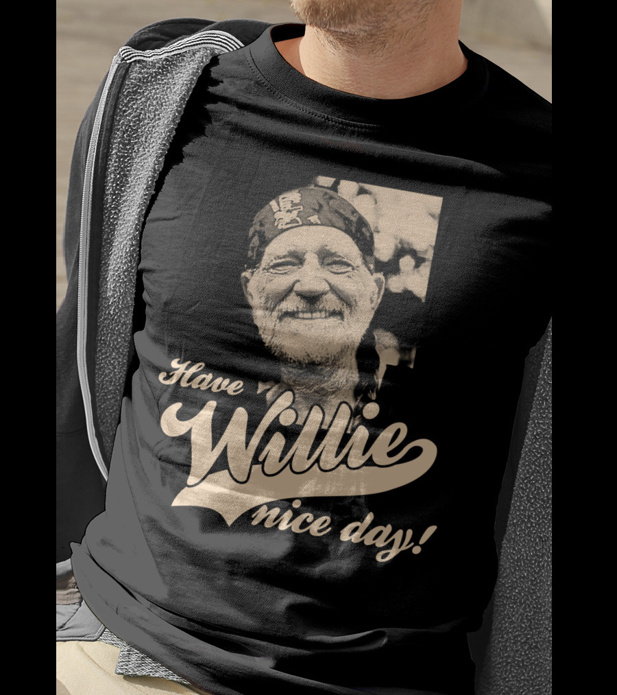 Have Willie Nice Day! T-Shirt