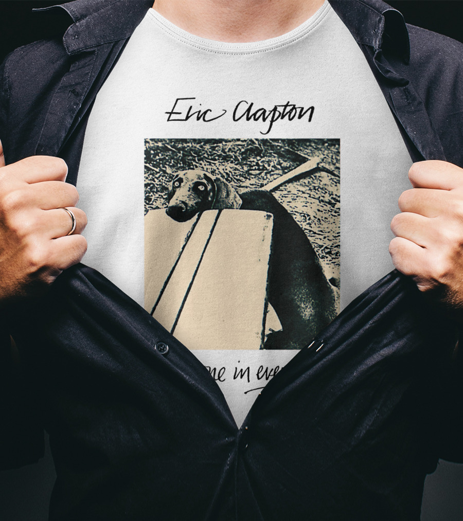 Eric Clapton There's One In Every Crowd Dog T-Shirt