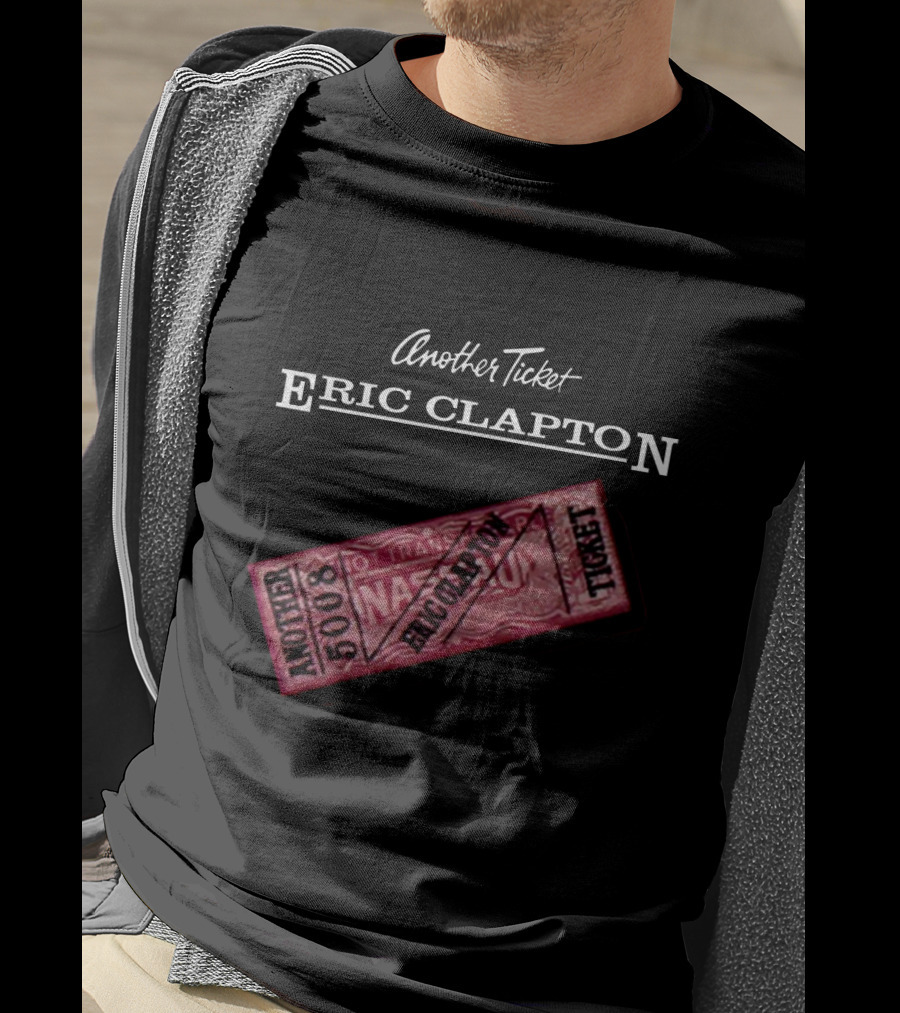 Another Ticket Eric Clapton 5008 Ticket T-Shirt