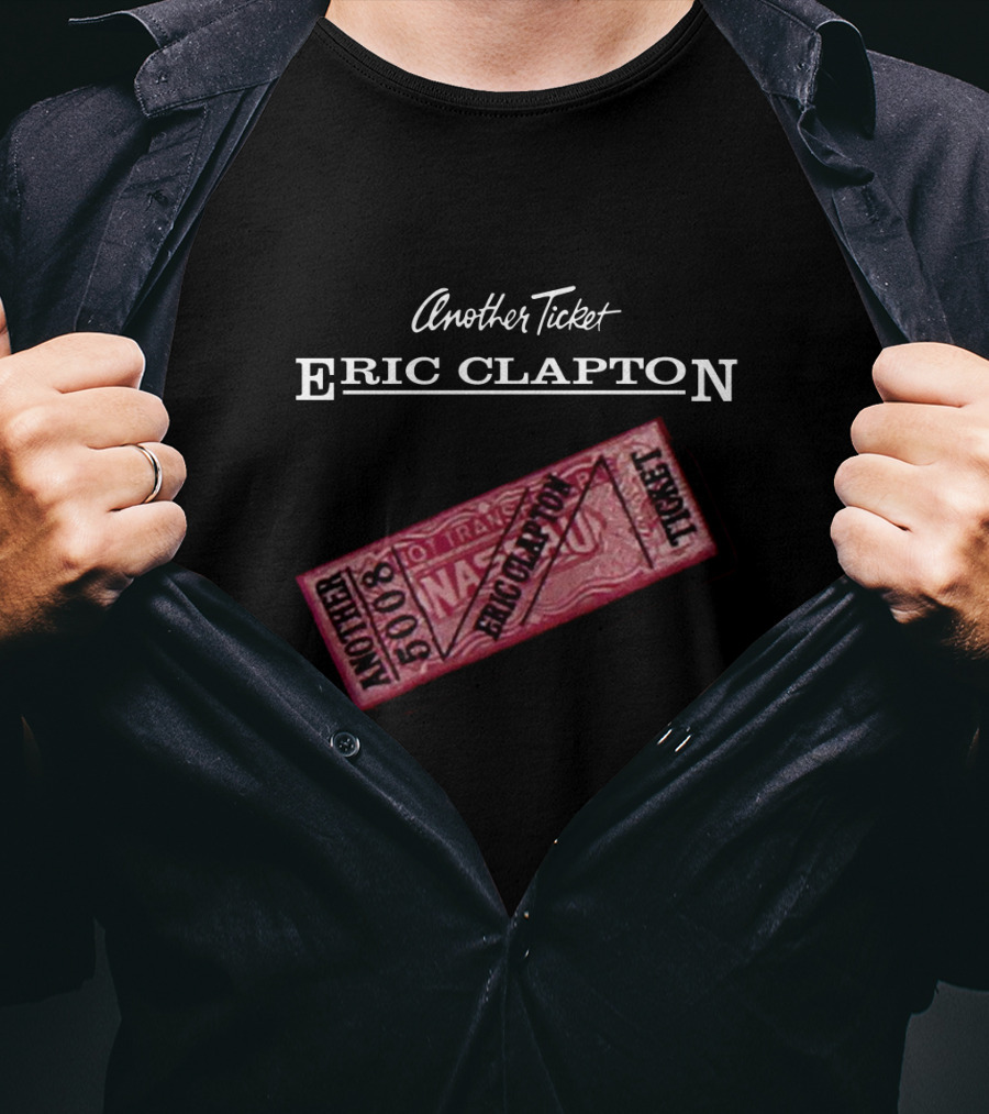 Another Ticket Eric Clapton 5008 Ticket T-Shirt