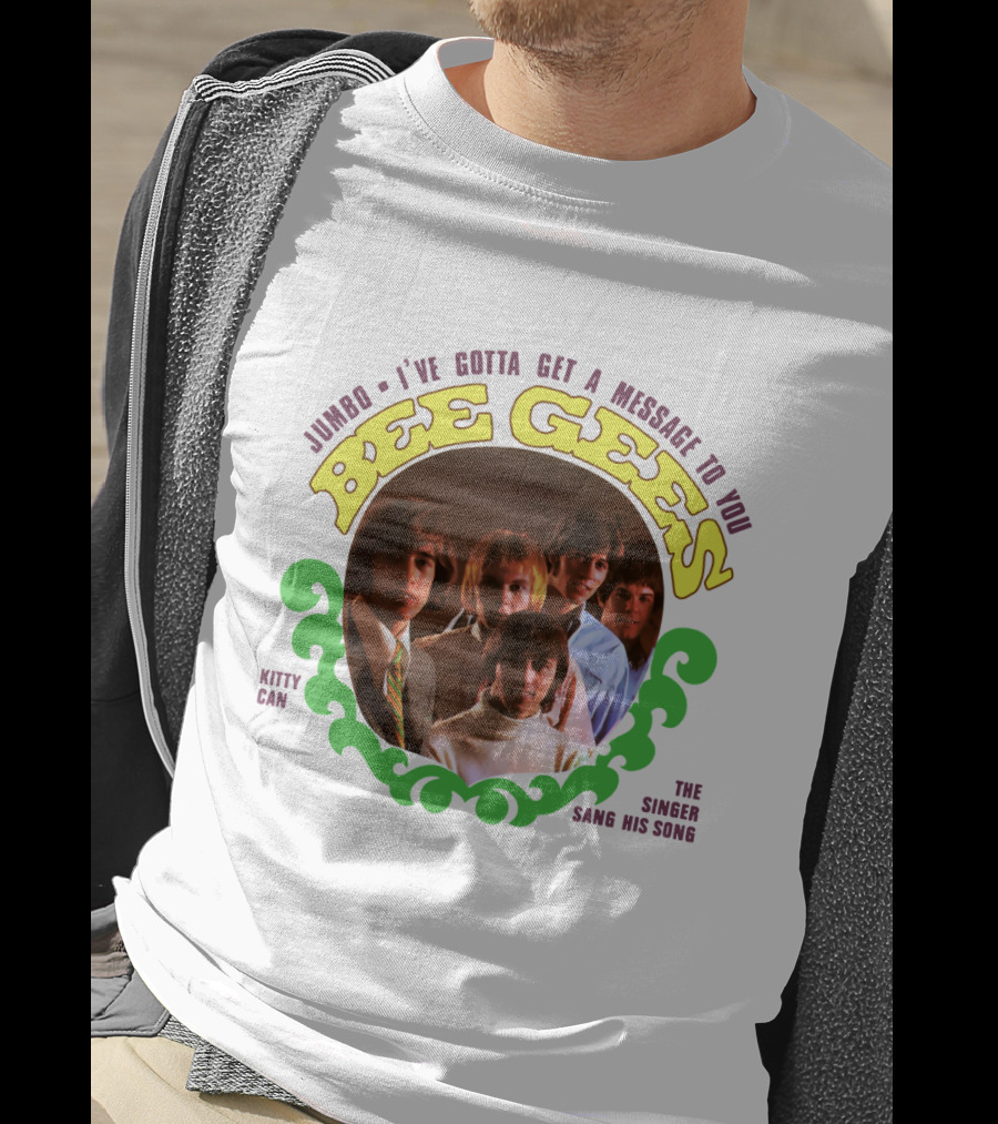 Bee Gees Jumbo I've Gotta Get A Message To You Kitty Can The Singer Sang His Song T-Shirt