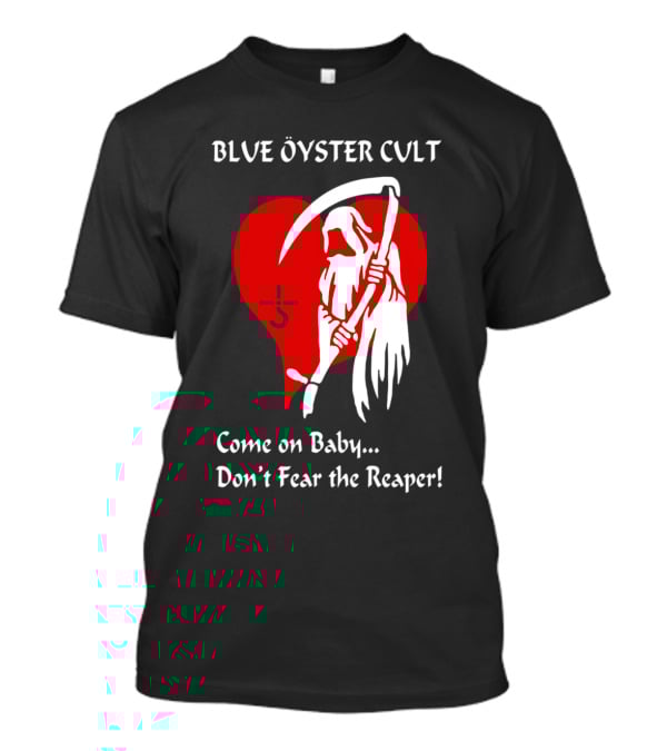 Blue Öyster Cult Come On Baby Don't Fear The Reaper T-Shirt
