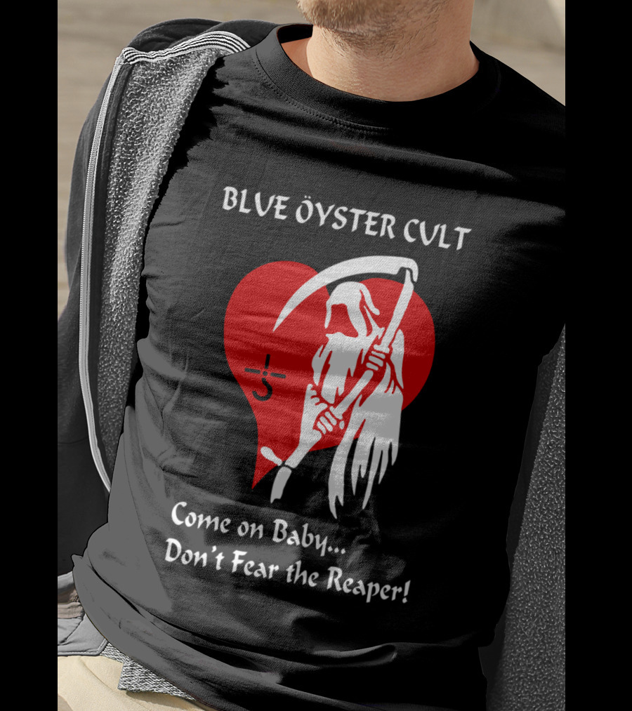 Blue Öyster Cult Come On Baby Don't Fear The Reaper T-Shirt
