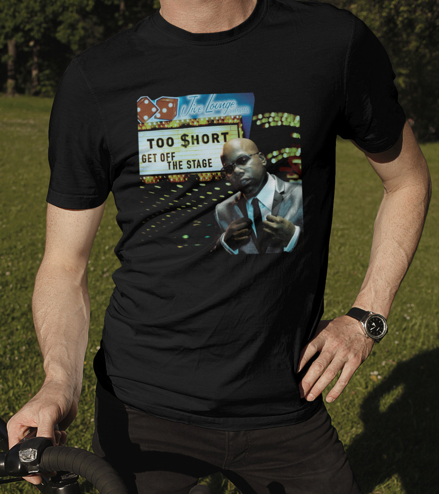 Jive Lounge Presents Too $Hort Get Off The Stage T-Shirt
