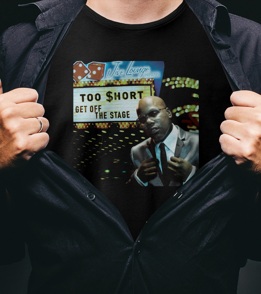 Jive Lounge Presents Too $Hort Get Off The Stage T-Shirt