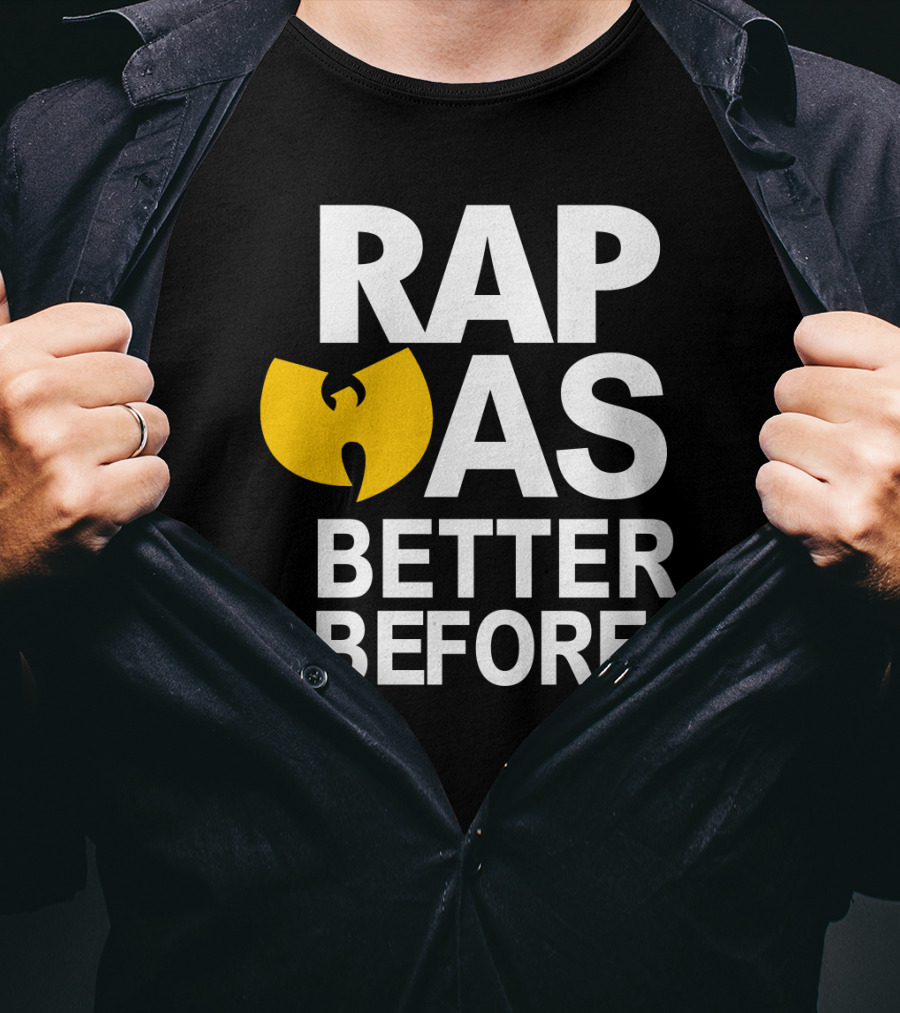 Rap Was Better Before Wu-Tang Clan T-Shirt