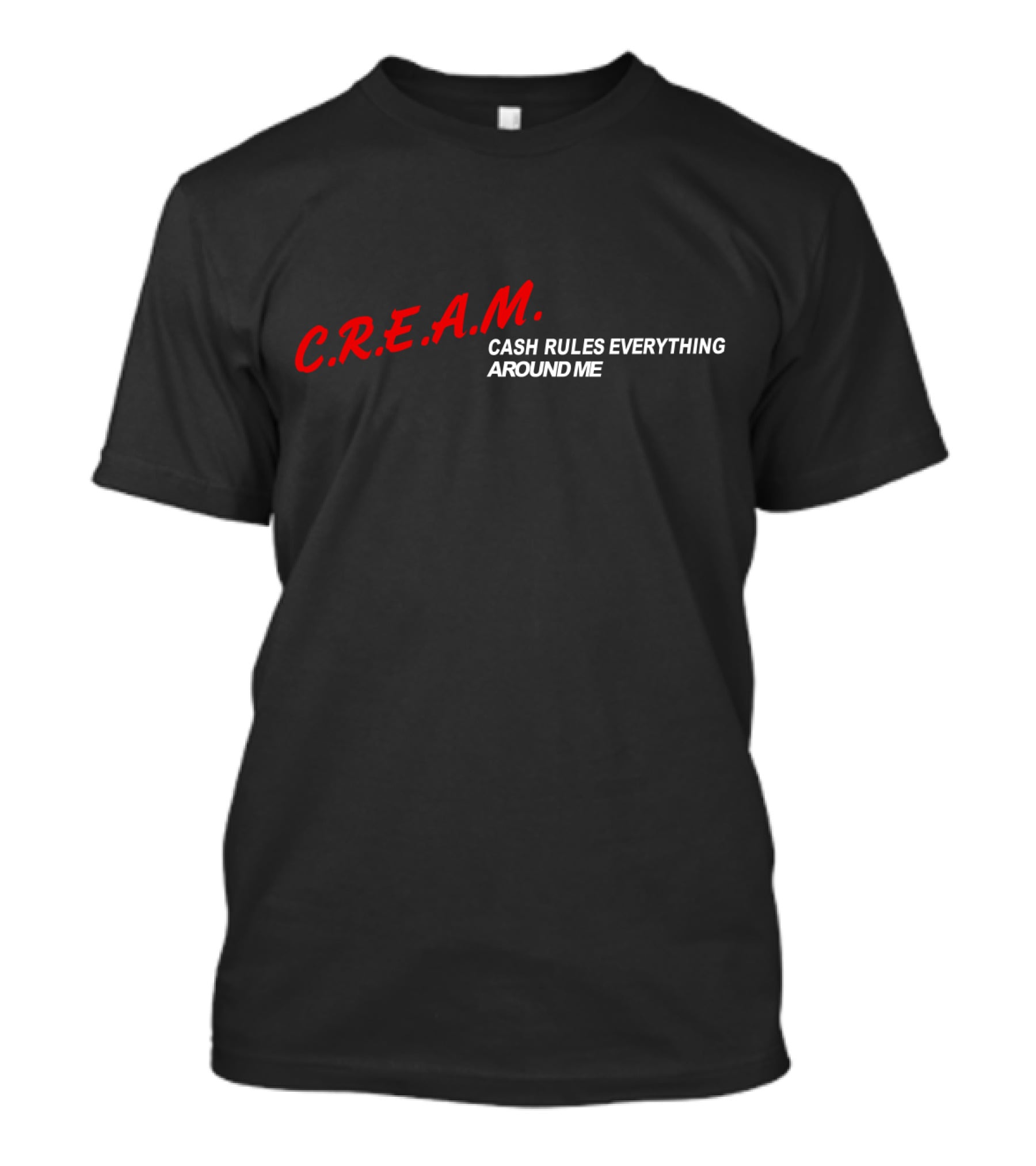 C.r.e.a.m. Cash Rules Everything Around Me T-Shirt
