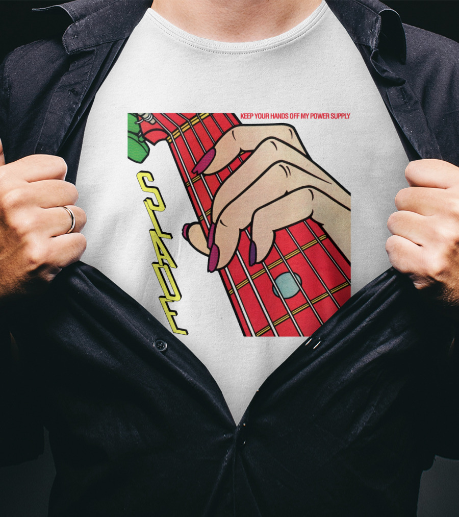 Sld Keep Your Hands Off My Power Supply Slade T-Shirt