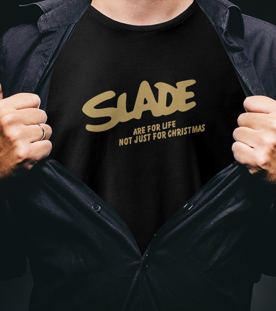 Slade Are For Life Not Just For Christmas Sld T-Shirt