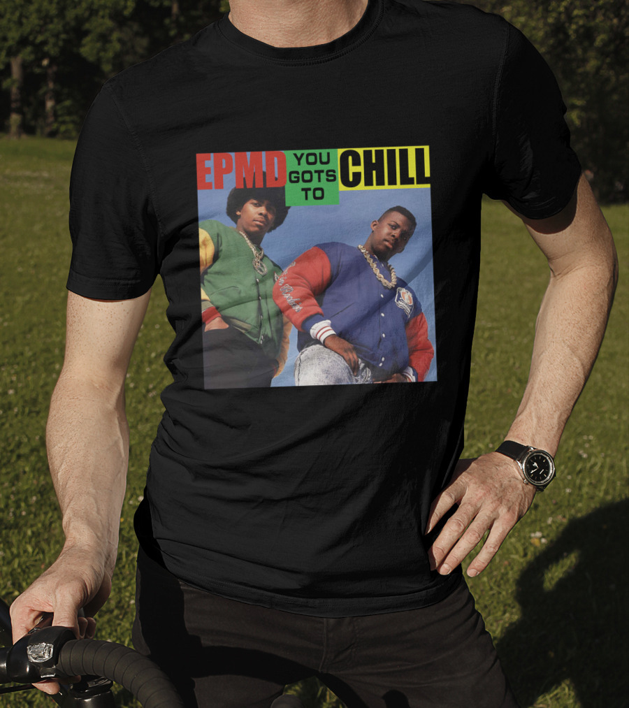Epmd You Gots To Chill Jacket Hip Hop Style T-Shirt