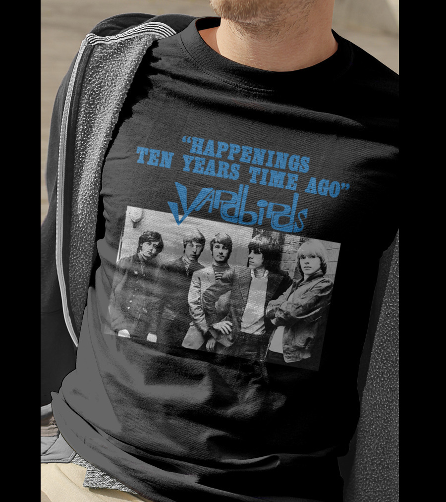 Happenings Ten Years Time Ago The Yardbirds T-Shirt