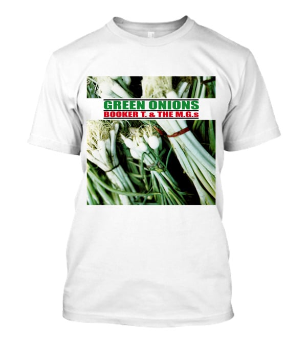 Green Onions Booker T. And The M.G.'s Album Cover With Green Onions Image T-Shirt