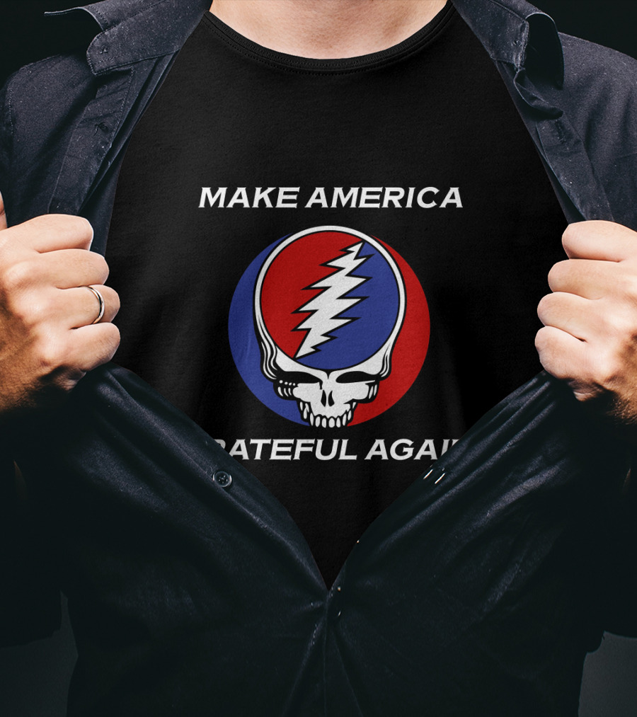 Make America Grateful Again Grateful Dead Steal Your Face T-Shirt