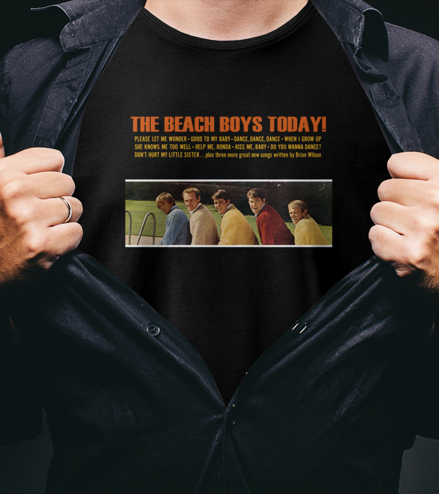 The Beach Boys Today Please Let Me Wonder Good To My Baby Dance Dance Dance When I Grow Up She Knows Me Too Well Help Me Rhonda Kiss Me Baby Do You Wanna Dance Brian Wilson T-Shirt