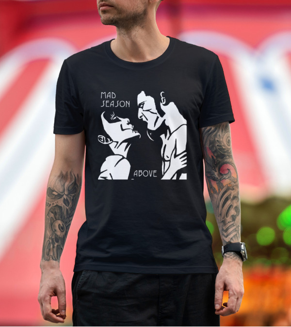 Premium T-Shirt: Mad Season Above T-Shirt Mad Season Above T-Shirt