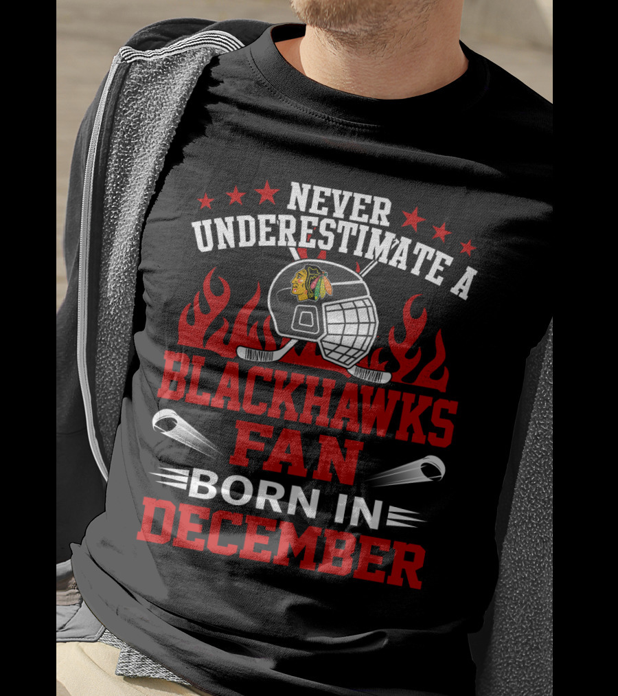 Never Underestimate A Blackhawks Fan Born In December With Hockey Helmet And Flames T-Shirt