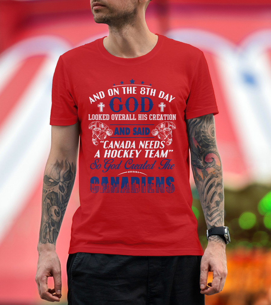 And On the 8th Day God Created the Canadiens Hockey Team T-Shirt