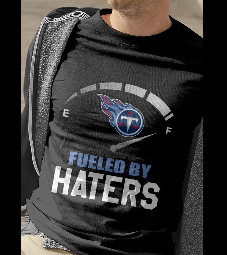 Fueled By Haters Tennessee Titans Gas Gauge Theme T-Shirt