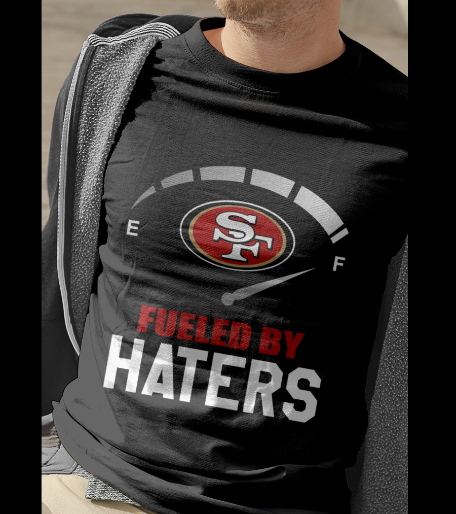San Francisco 49ers Sf Logo Fueled By Haters T-Shirt