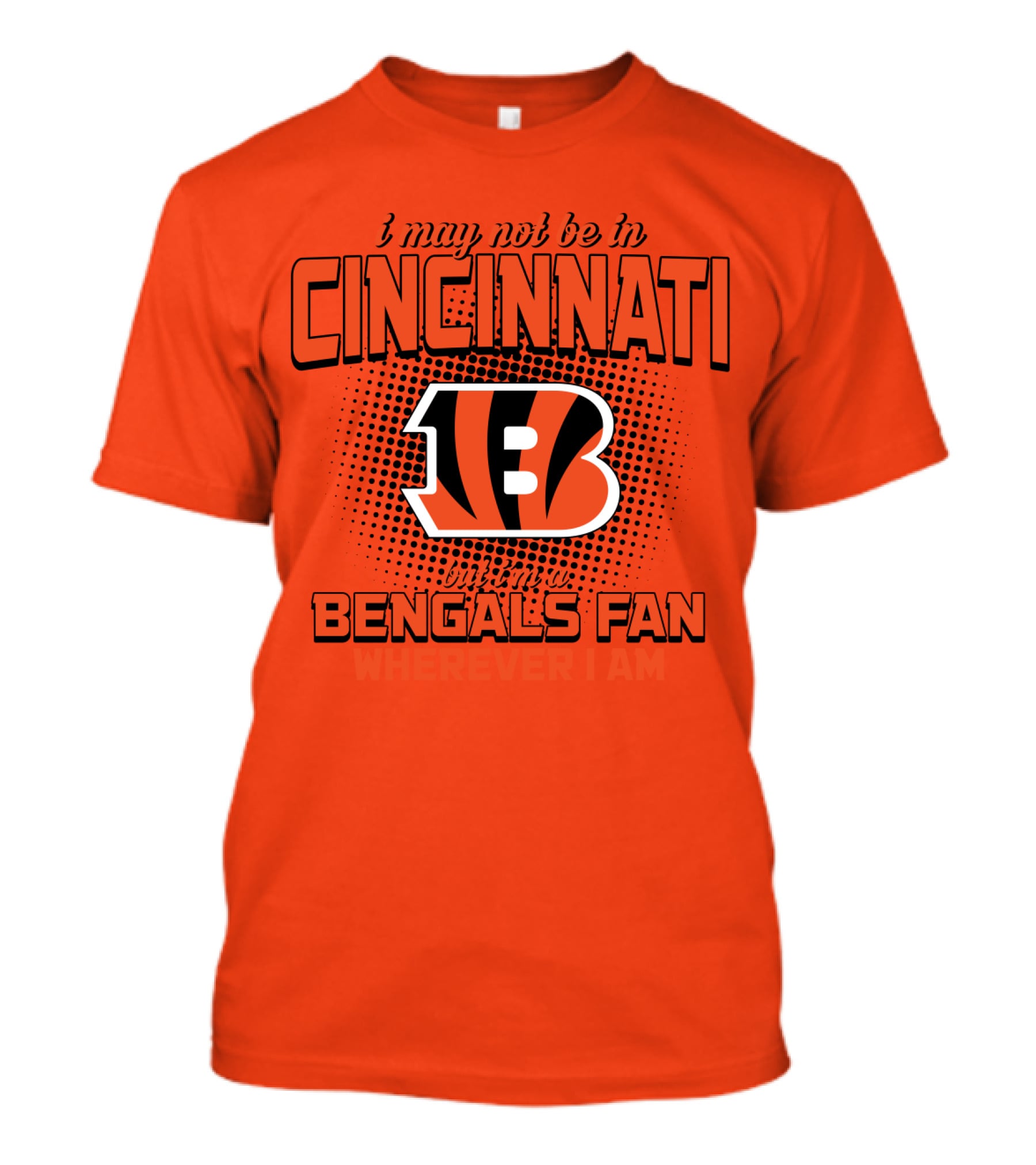 Cincinnati Bengals Fan Wherever I Am T-Shirt