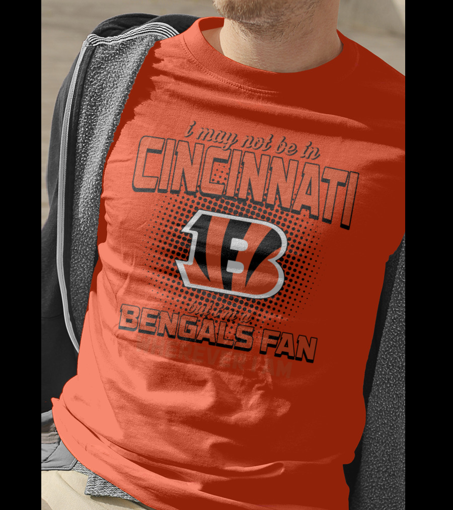 Cincinnati Bengals Fan Wherever I Am T-Shirt