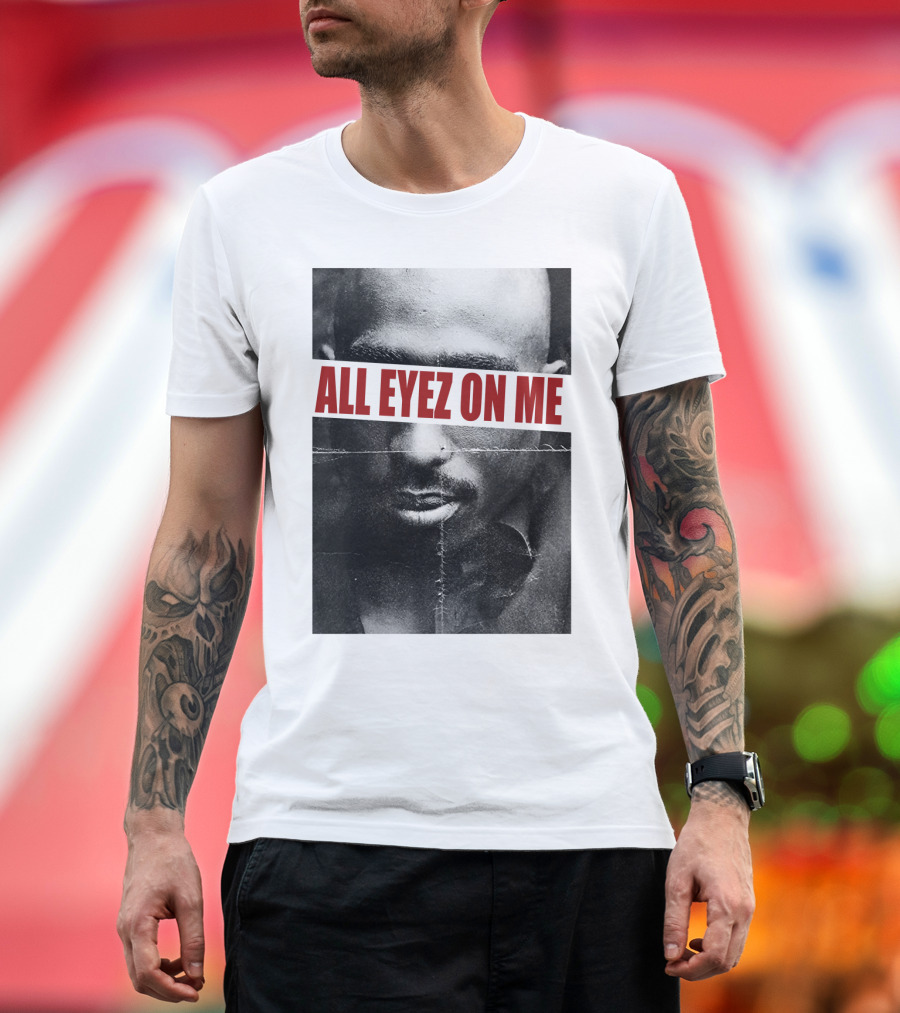 All Eyez On Me Tpsk T-Shirt