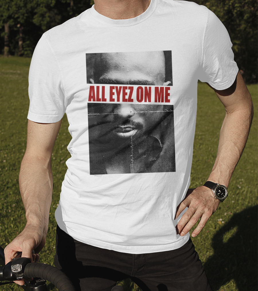 All Eyez On Me Tpsk T-Shirt