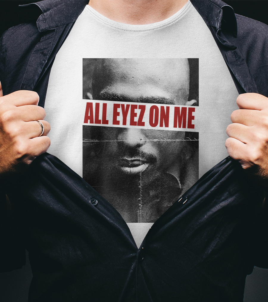 All Eyez On Me Tpsk T-Shirt