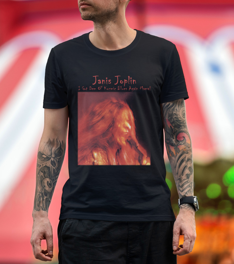Janis Joplin I Got Dem Ol' Kozmic Blues Again Mama T-Shirt