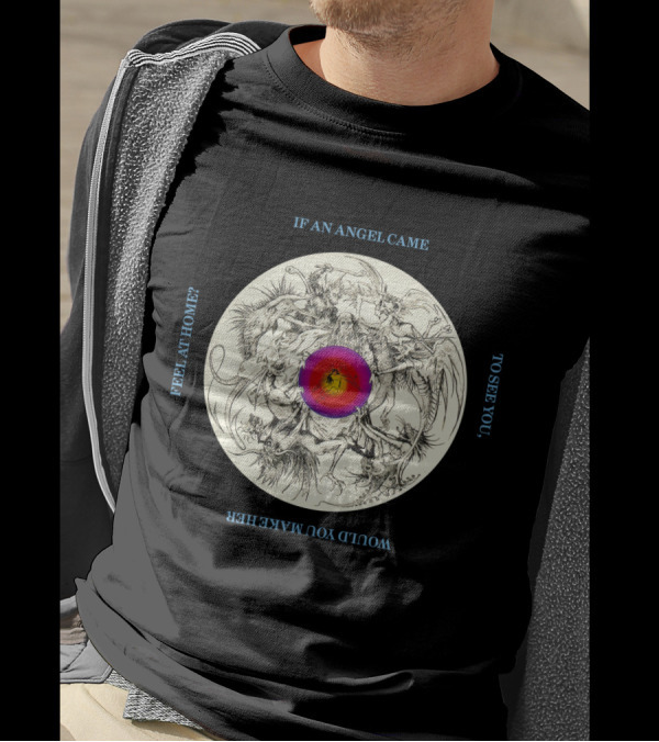 BOA 09 If An Angel Came To See You Would You Make Her Feel At Home Circular T-Shirt