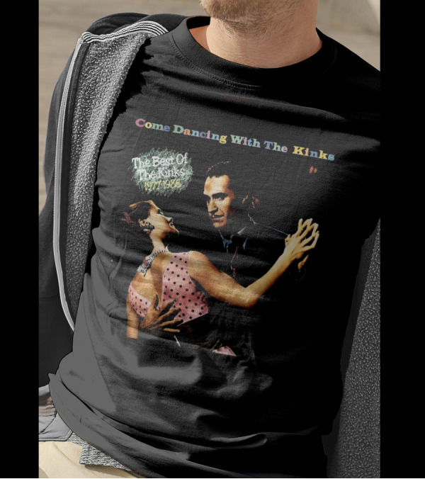 Come Dancing With The Kinks The Best Of The Kinks 1977-1986 T-Shirt