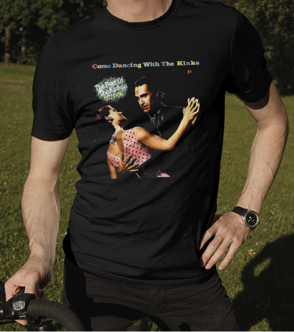 Come Dancing With The Kinks The Best Of The Kinks 1977-1986 T-Shirt