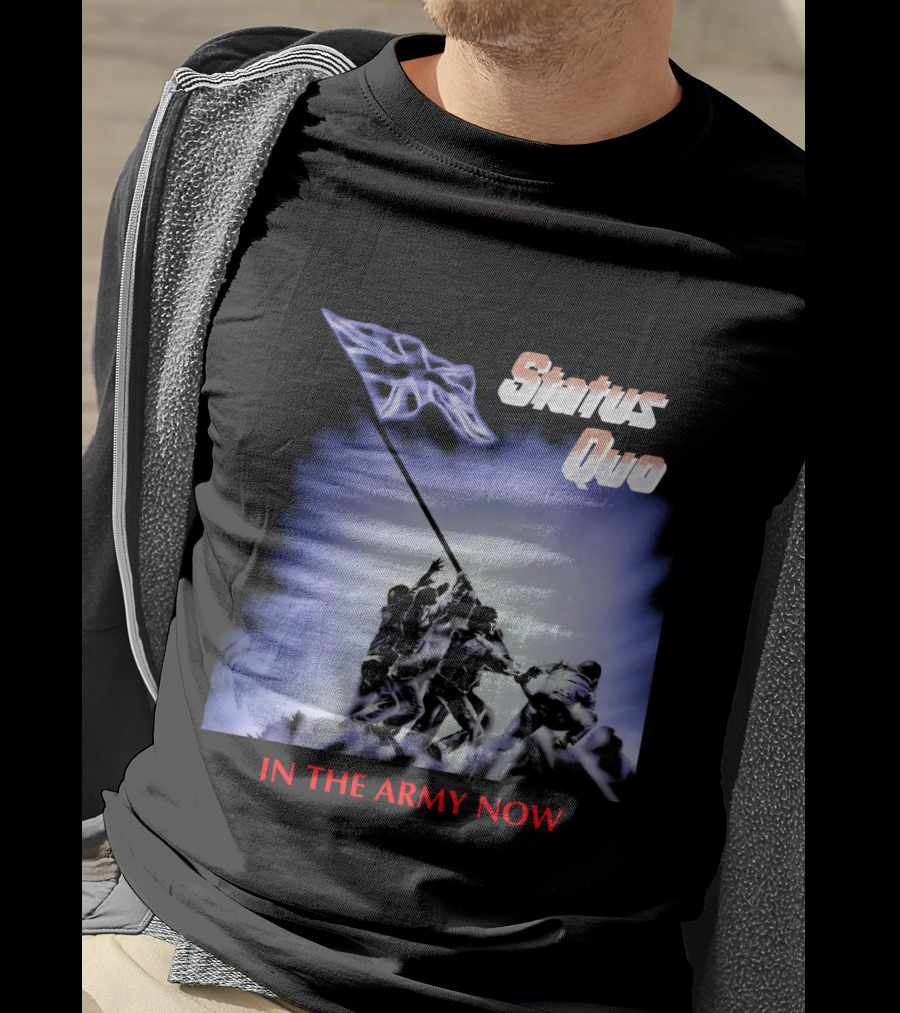 Status Quo In The Army Now Flag Raising T-Shirt