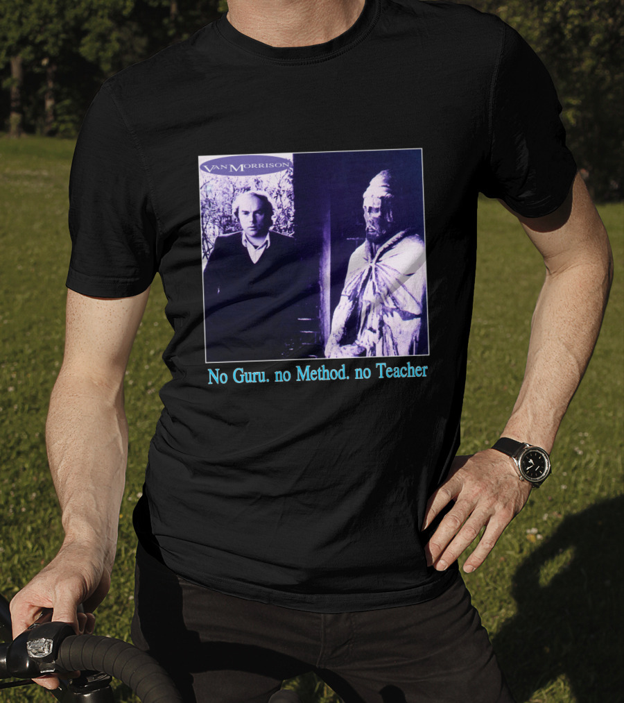 Van Morrison No Guru No Method No Teacher T-Shirt