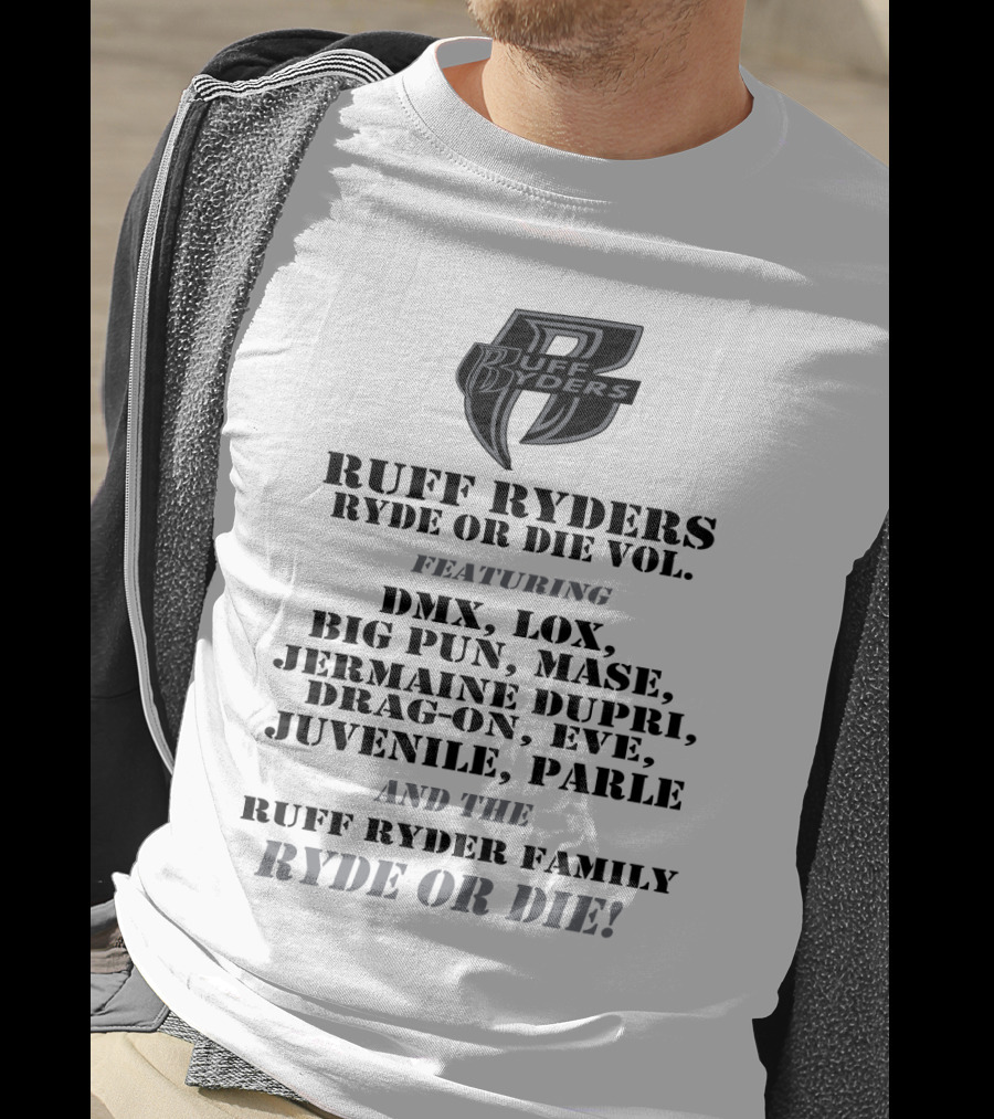 Ruff Ryders Ryde Or Die Vol Featuring Dmx Lox Big Pun Mase Jermaine Dupri Drag-On Eve Juvenile Parle Ruff Ryder Family Ryde Or Die T-Shirt